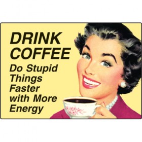 Drink Coffee, Do Stupid Things - Refrigerator Magnet